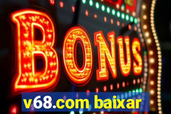 v68.com baixar